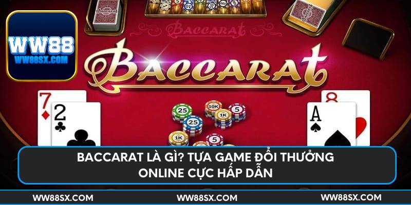 baccarat-la-gi-tua-game-doi-thuong-online-cuc-hap-dan