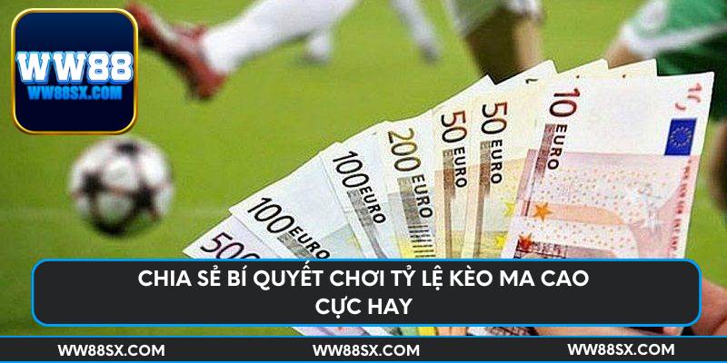 Chia sẻ bí quyết chơi tỷ lệ kèo ma cao cực hay