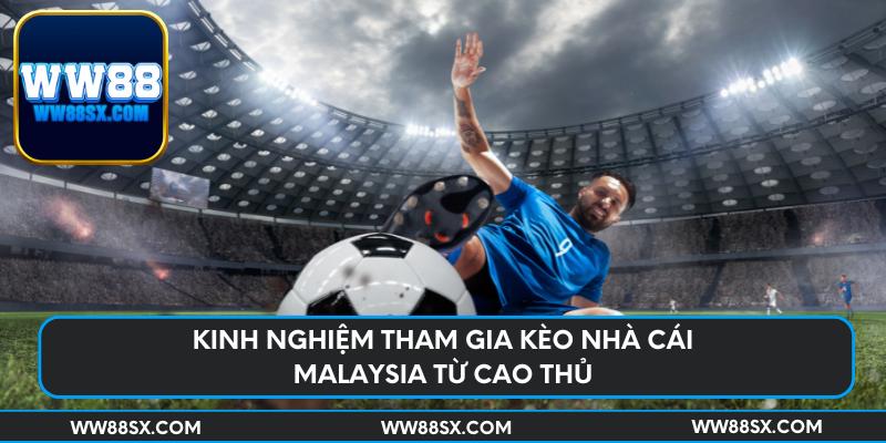 Kinh nghiệm tham gia kèo nhà cái Malaysia từ cao thủ