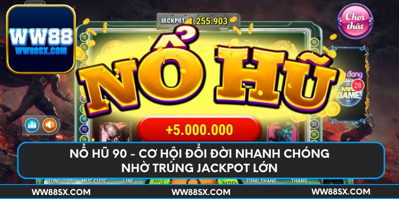 no-hu-90-co-hoi-doi-doi-nhanh-chong-nho-trung-jackpot-lon