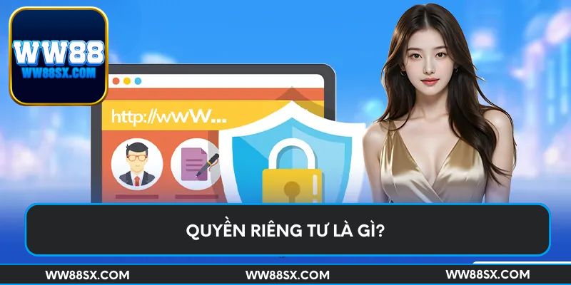 Quyền riêng tư là gì?